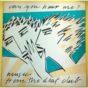 Various CAN YOU HEAR ME? MUSIC FROM THE DEAF CLUB (Optional Music – OPT-LP-001) USA 1980 compilation LP (New Wave, Punk) Various CAN YOU HEAR ME? MUSIC FROM THE DEAF CLUB (Optional Music – OPT-LP-001) USA 1980 compilation LP (New Wave, Punk)